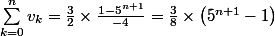 \sum\limits_{k = 0}^n v_k = \frac{3}{2} \times \frac{1 - 5^{n+1}}{-4} = \frac{3}{8} \times \left({5^{n+1} - 1}\right)